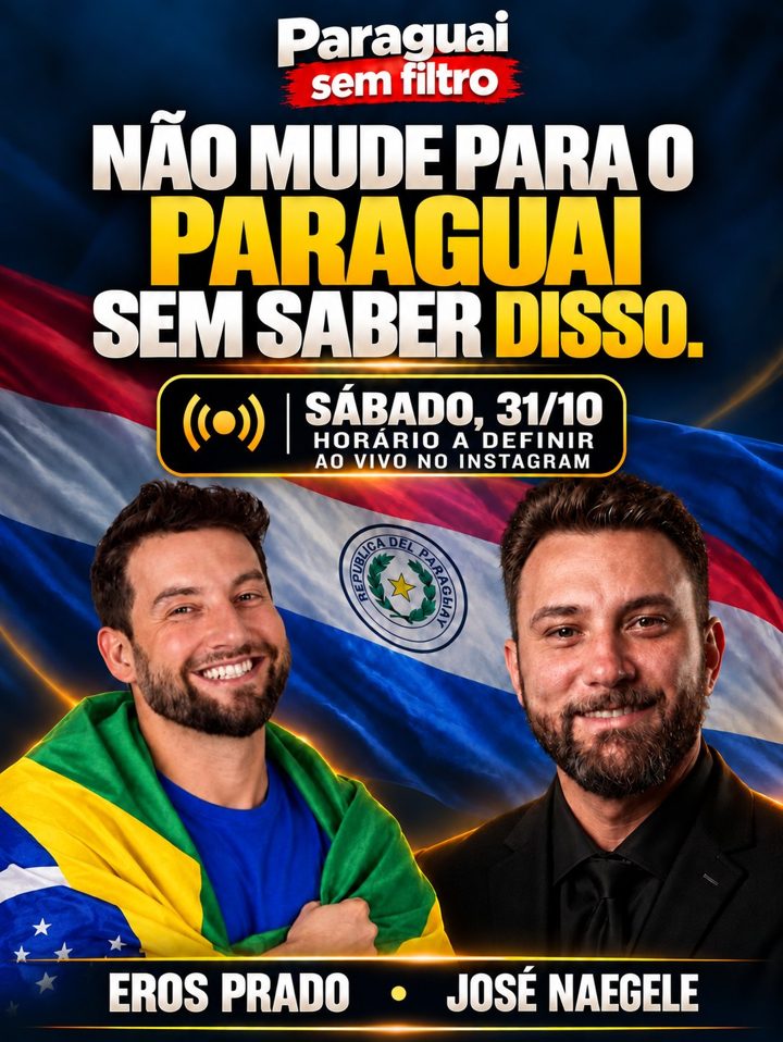 Cartaz: Não mude para o Paraguai sem saber disso. Sábado 31/10, horário a definir, ao vivo no Instagram, com Eros Prado e José Naegele